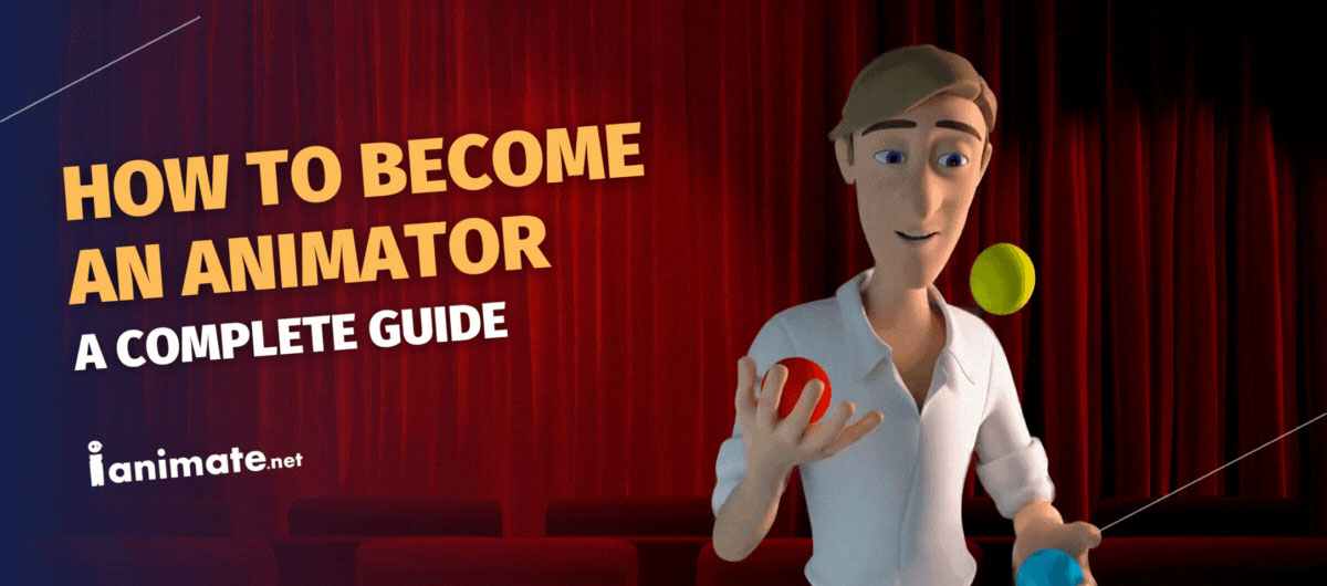 How to Become an Animator: A Complete Guide